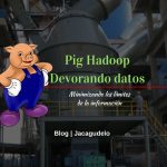 Pig Hadoop: Devorando datos